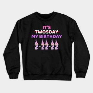 It's Twosday My Birthday 2-22-22, Cool Twosday Birthday Girly Crewneck Sweatshirt